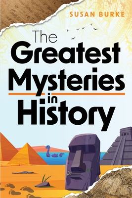 The Greatest Mysteries in History - Susan Burke
