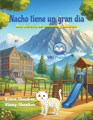 Nacho tiene un gran día: Una historia de valentía y amistad - Kiara Shankar