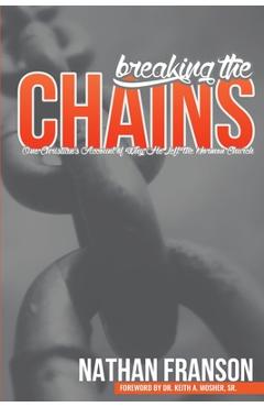 Breaking the Chains: One Christian's Account of Why He Left the Mormon Church - Keith A. Mosher