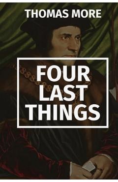 Coperta cărții 'Four Last Things - Thomas More'