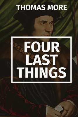 Four Last Things - Thomas More