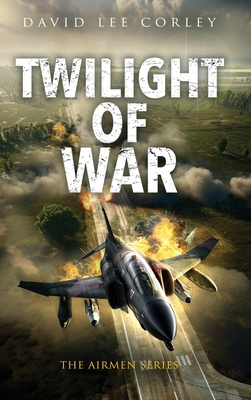 Twilight of War - David Lee Corley