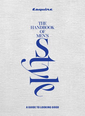 Esquire the Handbook of Style - Esquire