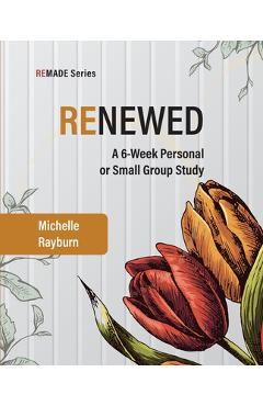 Coperta cărții 'Renewed: A 6-Week Personal or Small Group Study - Michelle Rayburn'