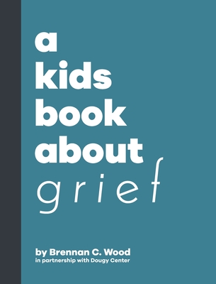 A Kids Book About Grief - Brennan Wood