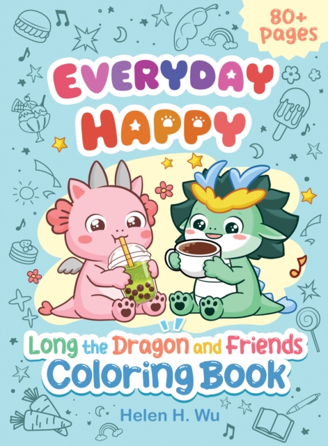 Everyday Happy: Long the Dragon and Friends Coloring Book - Helen H. Wu