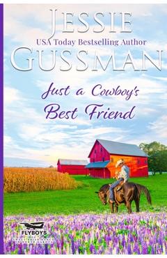 Coperta cărții 'Just a Cowboy's Best Friend (Flyboys of Sweet Briar Ranch North Dakota Western Sweet Romance Book 2) (Flyboys of Sweet'