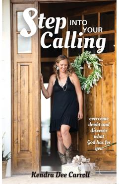 Poza produsului Step Into Your Calling - Kendra Carroll