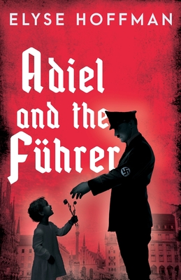 Adiel and the Fhrer - Elyse Hoffman