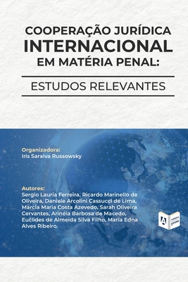 Coperta cărții 'Cooperação Jurídica Internacional em Matéria Penal: estudos relevantes - Iris Saraiva Russowsky'
