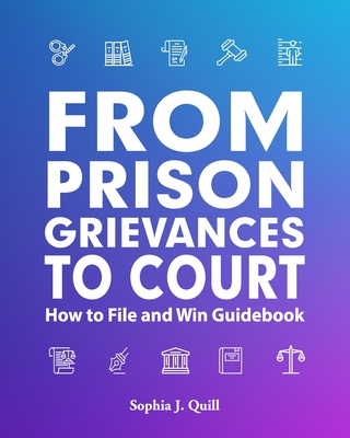 From Prison Grievances to Court How to File and Win Guidebook - Freebird Publishers
