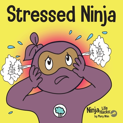 Coperta cărții 'Stressed Ninja: A Children's Book About Coping with Stress and Anxiety - Mary Nhin'