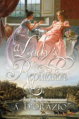 A Lady's Reputation - Amy D'orazio