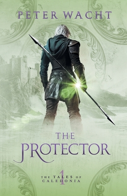 The Protector: The Tales of Caledonia, Book 1 - Wacht