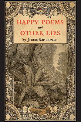 Happy Poems and Other Lies - Jeddie Sophronius