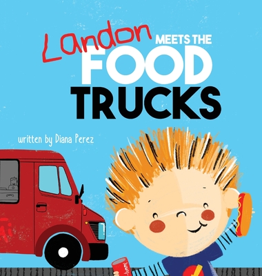 Landon Meets the Food Trucks - Diana Perez