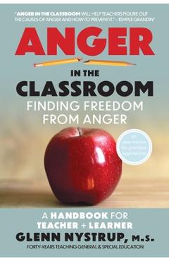 Coperta cărții 'Anger in the Classroom: Finding Freedom from Anger: A Handbook for Teacher and Learner - Glenn Nystrup M. S.'