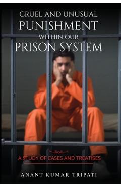 Poza produsului Cruel and Unusual Punishment within Our Prison System - Kumar Tripati Anant