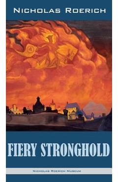 Coperta cărții 'Fiery Stronghold - Nicholas Roerich'