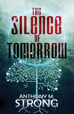 The Silence of Tomorrow - Anthony M. Strong