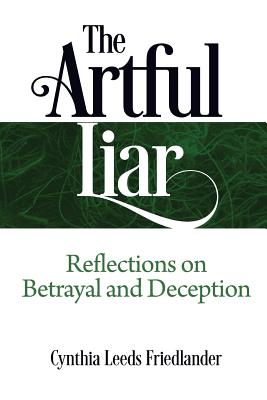 Coperta cărții 'The Artful Liar: Reflections on betrayal and deception - Cynthia Leeds Friedlander'