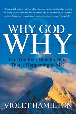 Why God Why: Why is this happening to me? - Violet Hamilton