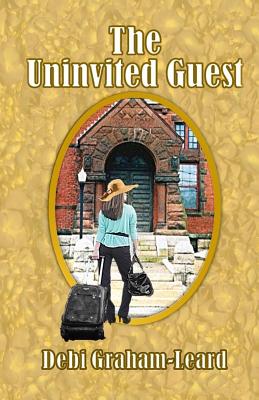 The Uninvited Guest - Debi Graham-leard