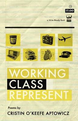 Working Class Represent - Cristin O'keefe Aptowicz