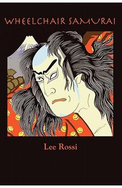 Coperta cărții 'Wheelchair Samurai - Lee Rossi'