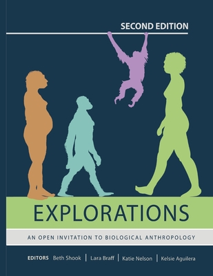 Explorations: An Open Invitation to Biological Anthropology (Second Edition) - Beth Shook