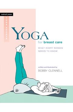 Poza produsului Yoga for Breast Care: What Every Woman Needs to Know - Bobby Clennell