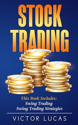 Stock Trading: This book includes: Swing Trading, Swing Trading Strategies - Victor Lucas