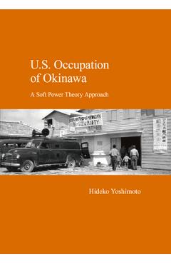 Poza produsului U.S. Occupation of Okinawa: A Soft Power Theory Approach - Hideko Yoshimoto