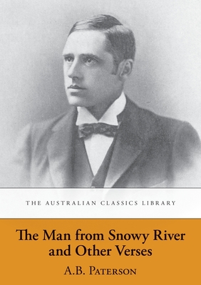 The Man from Snowy River and Other Verses - A. B. 'banjo' Paterson