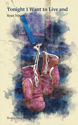 Coperta cărții 'Tonight I Want to Live and - Ryan Norman'