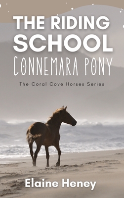 The Riding School Connemara Pony - The Coral Cove Horses Series - Elaine Heney
