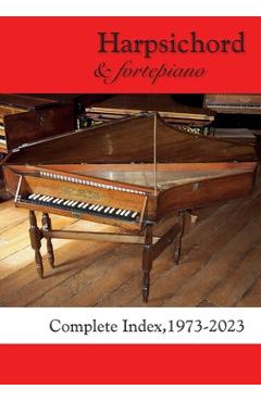 Coperta cărții 'Harpsichord & fortepiano COMPLETE INDEX, 1973-2023 - Francis Knights'