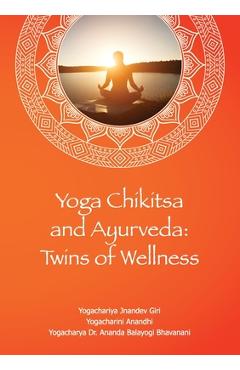 Coperta cărții 'Yoga Chikitsa and Ayurveda Twins of Wellness: Twins of Wellness - Jnandev Jnandev Giri'