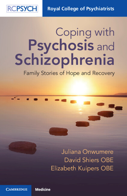 Coping with Psychosis and Schizophrenia: Family Stories of Hope and Recovery - Juliana Onwumere