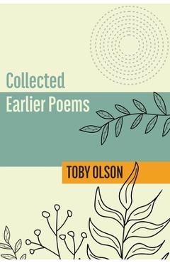 Coperta cărții 'Collected Earlier Poems - Toby Olson'