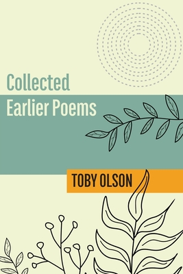 Coperta cărții 'Collected Earlier Poems - Toby Olson'