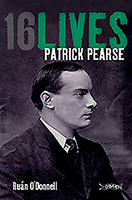 Patrick Pearse: 16lives - Ruán O'donnell