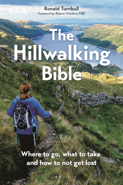 The Hillwalking Bible: Where to Go, What to Take and How to Not Get Lost - Ronald Turnbull