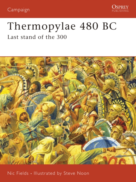 Thermopylae 480 BC: Last Stand of the 300 - Nic Fields
