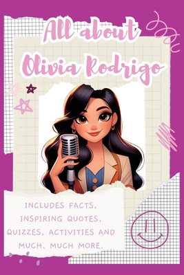 All About Olivia Rodrigo: Includes 70 Facts, Inspiring Quotes, Quizzes, activities and much, much more. - Lulu And Bell