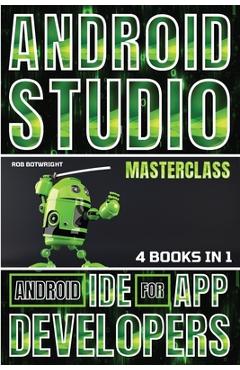 Coperta cărții 'Android Studio Masterclass: Android IDE For App Developers - Rob Botwright'