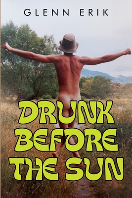 Drunk before the Sun - Glenn Erik