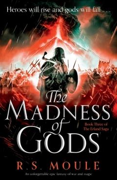 Coperta cărții 'The Madness of Gods: An unforgettable epic fantasy of war and magic - R. S. Moule'