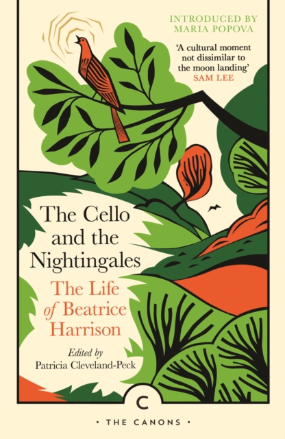 The Cello and the Nightingales: The Life of Beatrice Harrison - Patricia Cleveland-peck