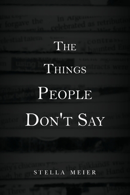 The Things People Don't Say - Stella Meier